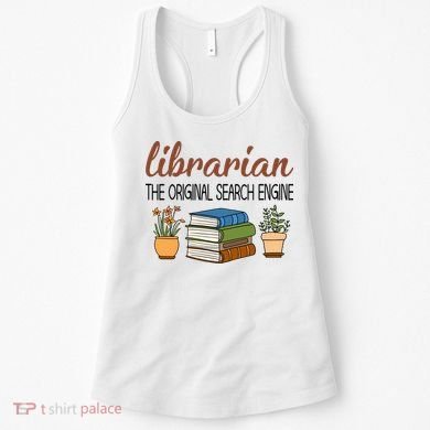 Librarian The Orginal Search Engine Reading Books Gift Cute Reading Women's Tank Top