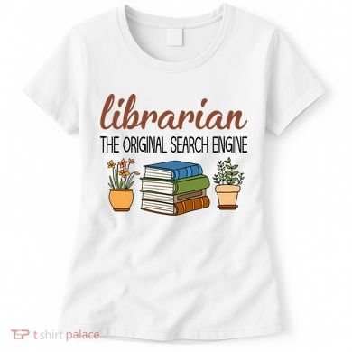 Librarian The Orginal Search Engine Reading Books Gift Cute Reading Women's T-Shirt