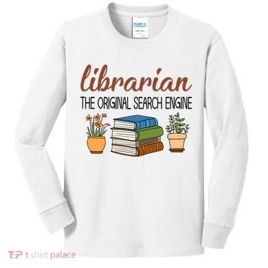 Librarian The Orginal Search Engine Reading Books Gift Cute Reading Kids Long Sleeve Shirt