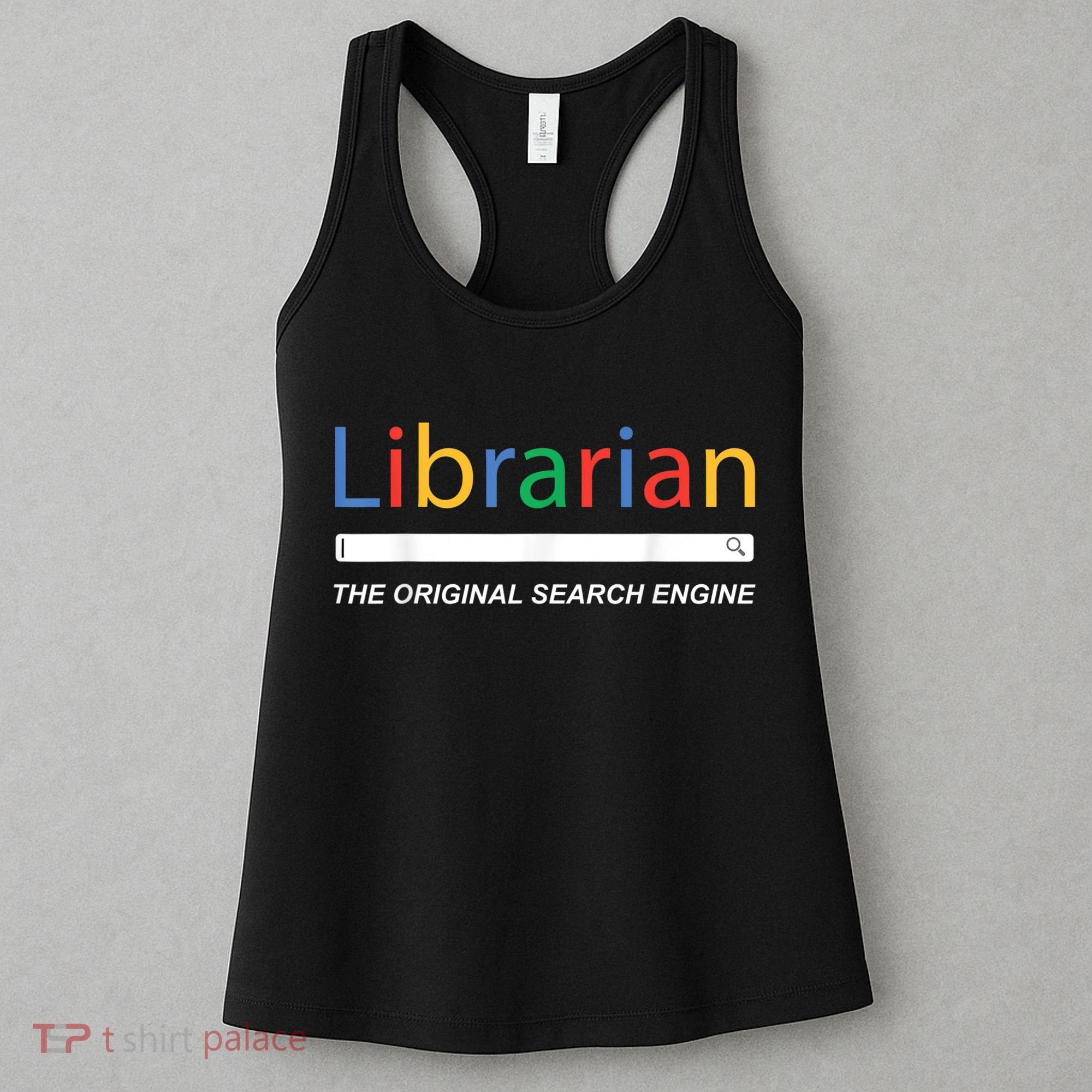 Librarian The Original Search Engine Funny And Sarcastic Women's Tank Top