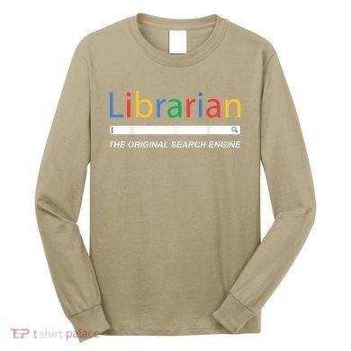 Librarian The Original Search Engine Funny And Sarcastic Long Sleeve Shirt