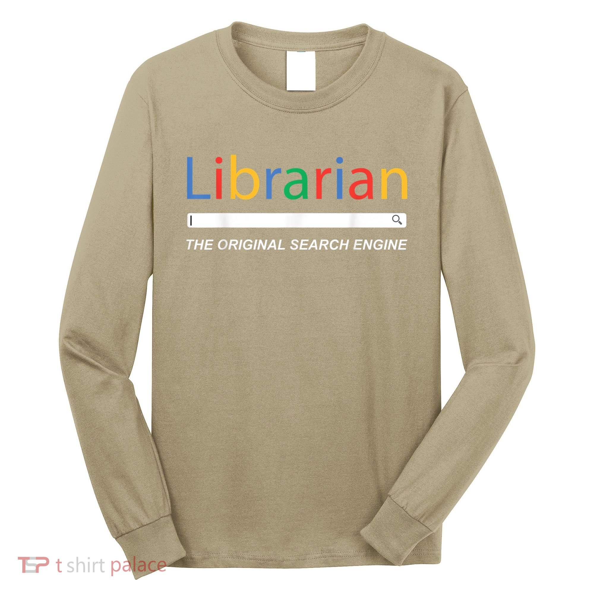 Librarian The Original Search Engine Funny And Sarcastic Long Sleeve Shirt