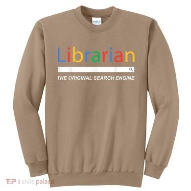 Librarian The Original Search Engine Funny And Sarcastic Sweatshirt
