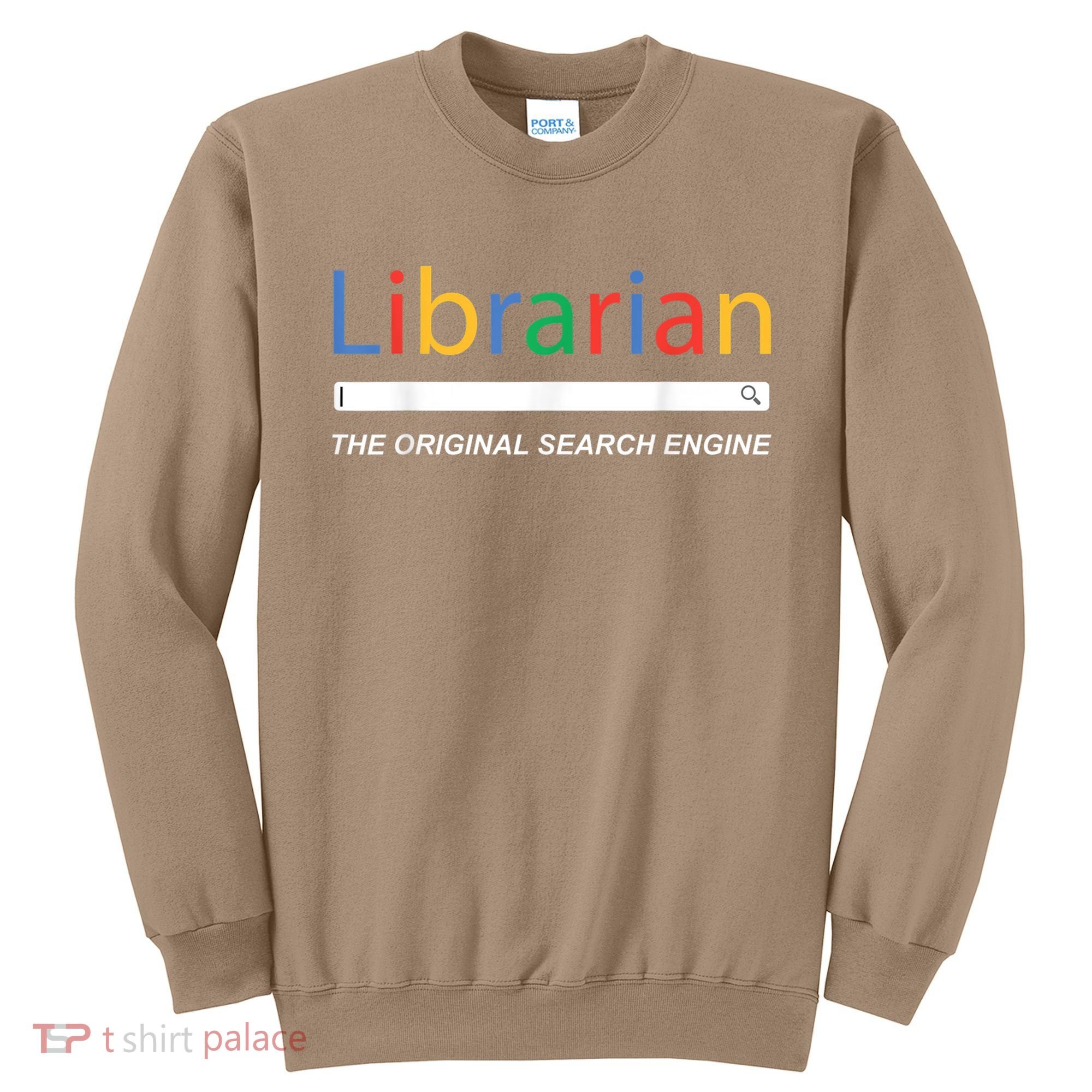 Librarian The Original Search Engine Funny And Sarcastic Sweatshirt