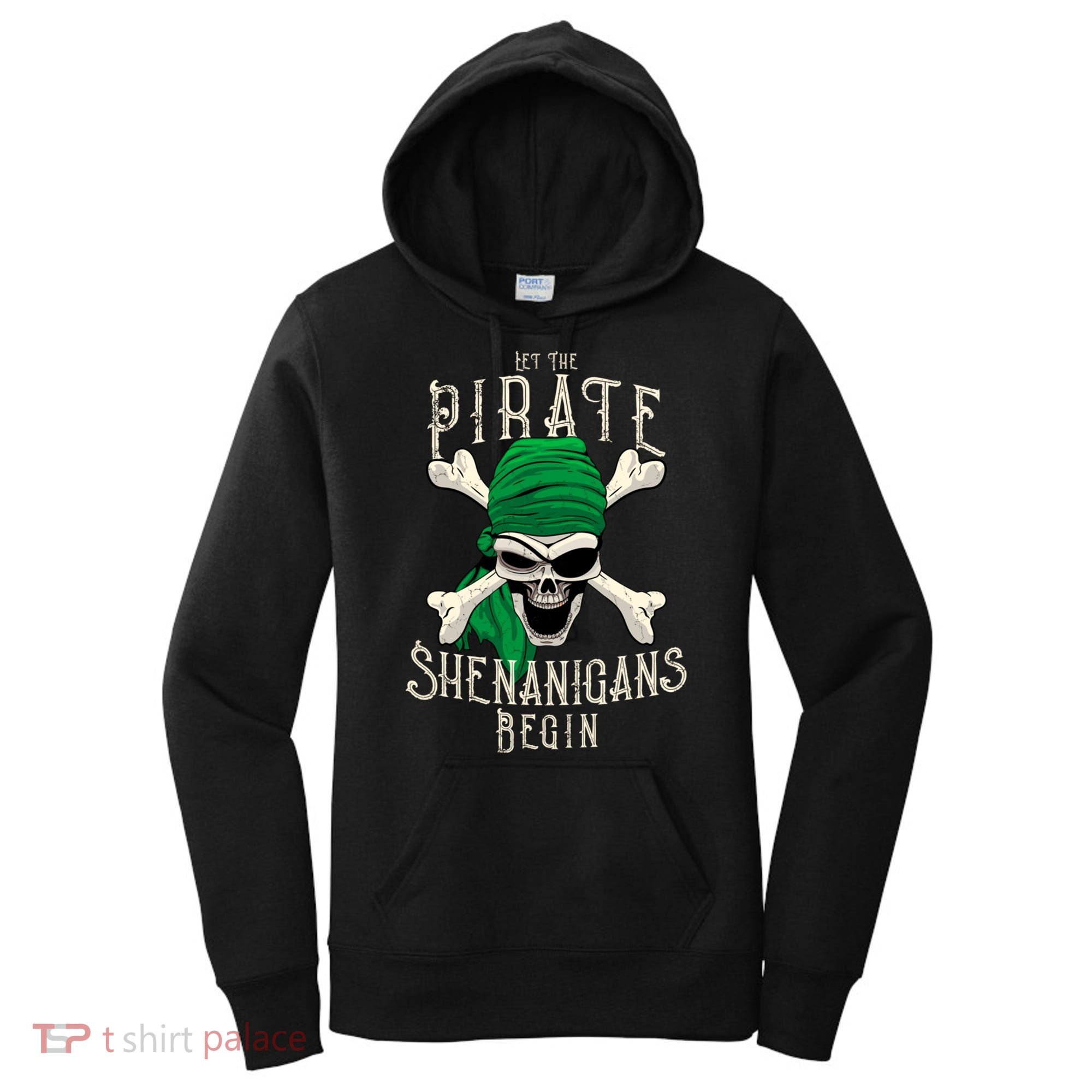 Let The Pirate Shenanigans Begin Pirate Skull Jolly Roger Gift Women's Hoodie
