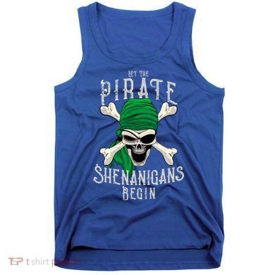 Let The Pirate Shenanigans Begin Pirate Skull Jolly Roger Gift Tank Top