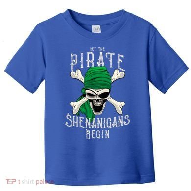 Let The Pirate Shenanigans Begin Pirate Skull Jolly Roger Gift Toddler T-Shirt