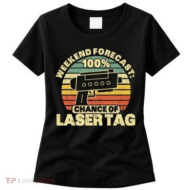 Laser Tag Party Weekend Forecast Laser Tag Lazer Tag Game Women's T-Shirt
