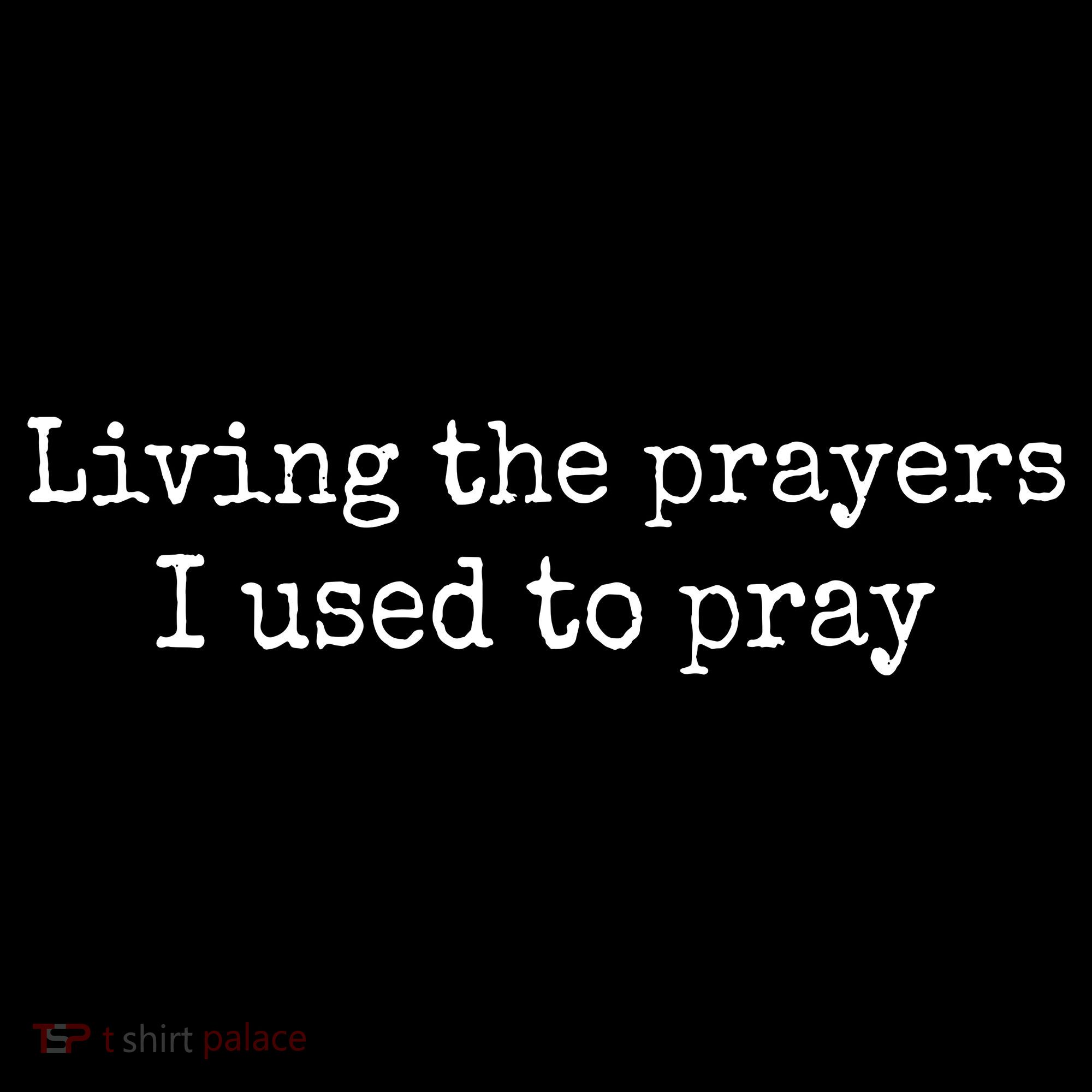 Living The Prayers I Used To Pray Long Sleeve Shirt