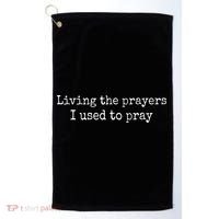 Living The Prayers I Used To Pray Golf Towel thumb 0