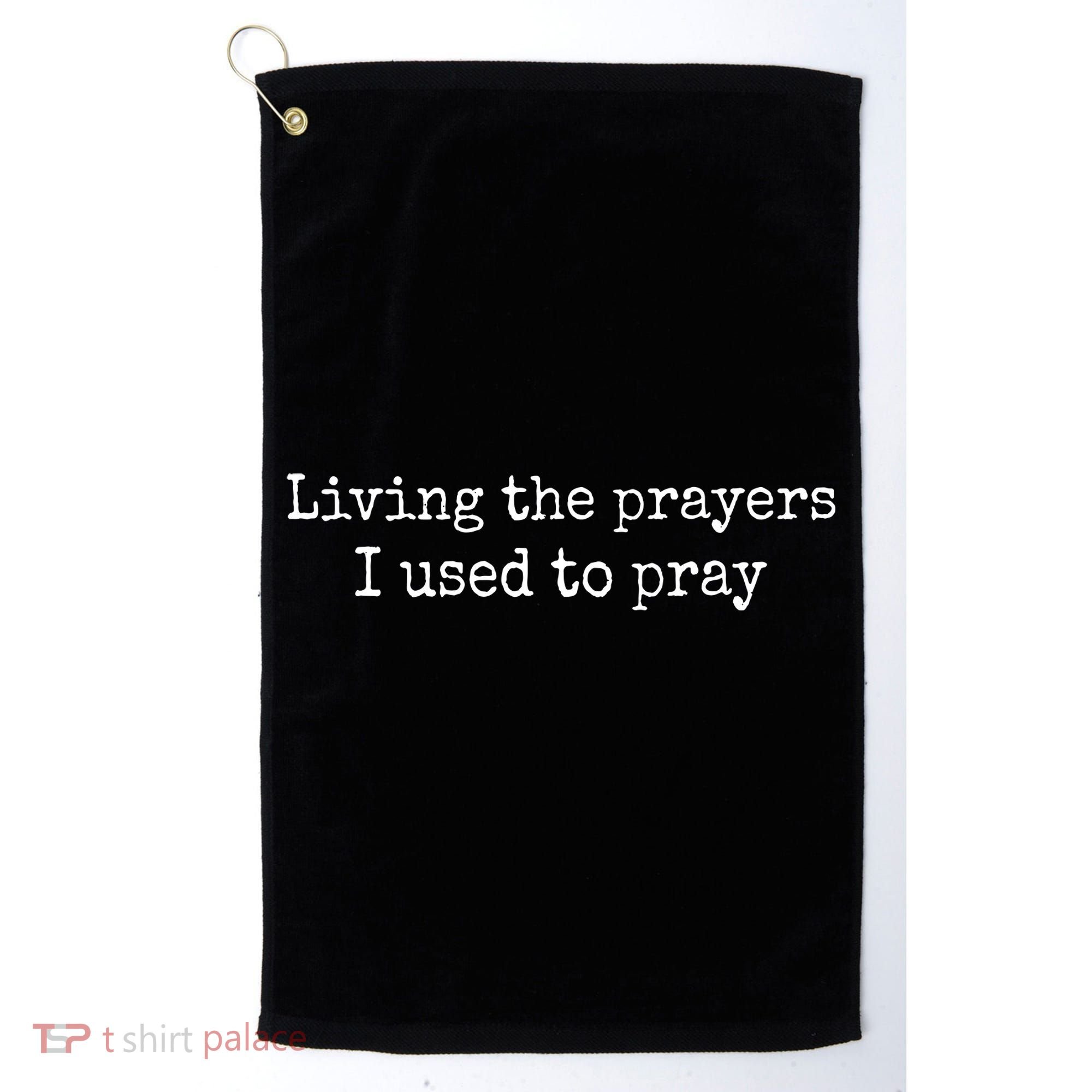 Living The Prayers I Used To Pray Golf Towel