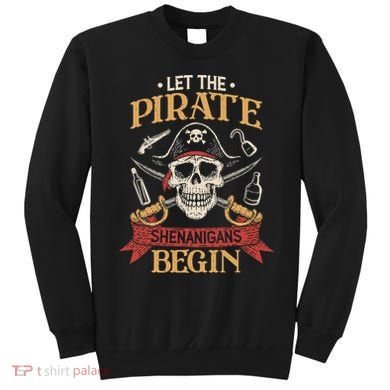 Let The Pirate Shenanigans Begins Crossbones Freebooter Trending Skeleton Skull Sweatshirt