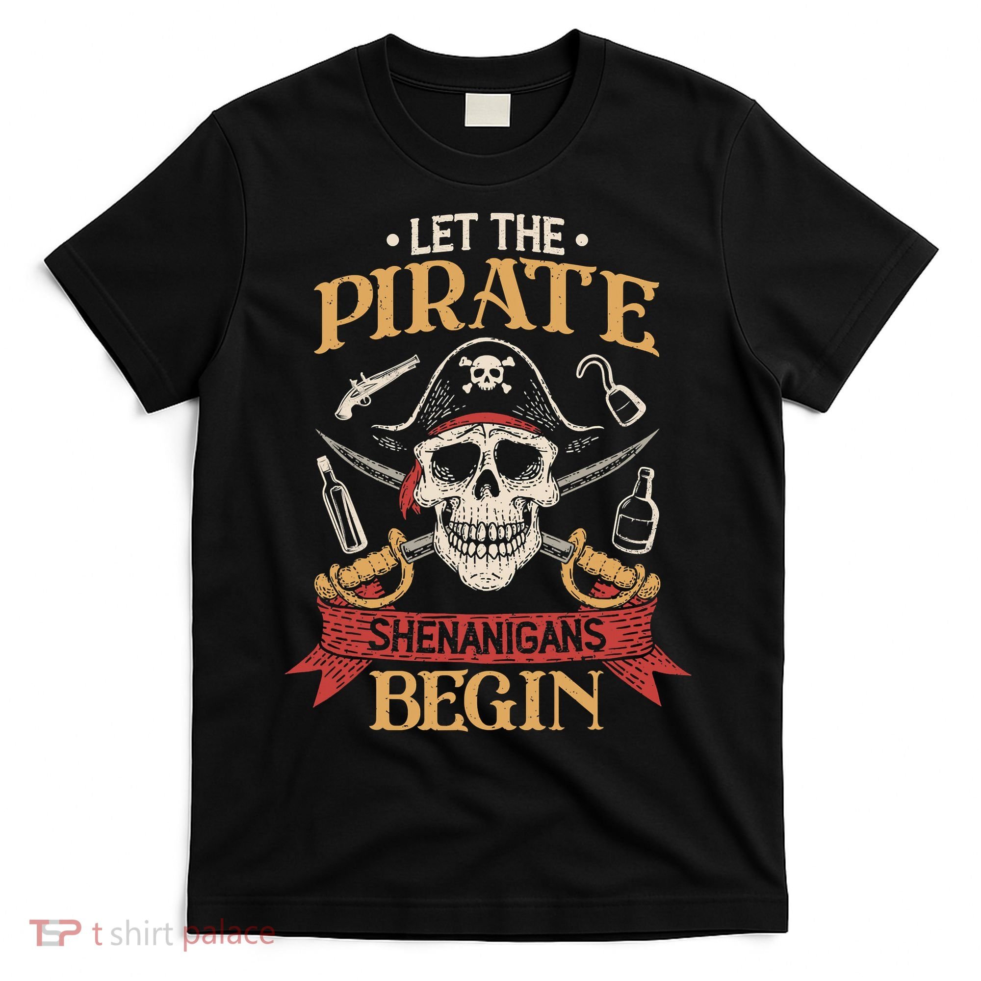 Let The Pirate Shenanigans Begins Crossbones Freebooter Trending Skeleton Skull T-Shirt