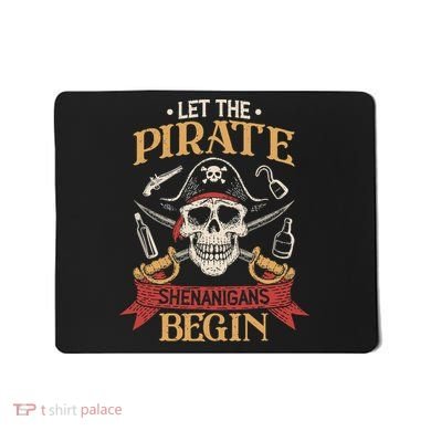 Let The Pirate Shenanigans Begins Crossbones Freebooter Trending Skeleton Skull Mousepad