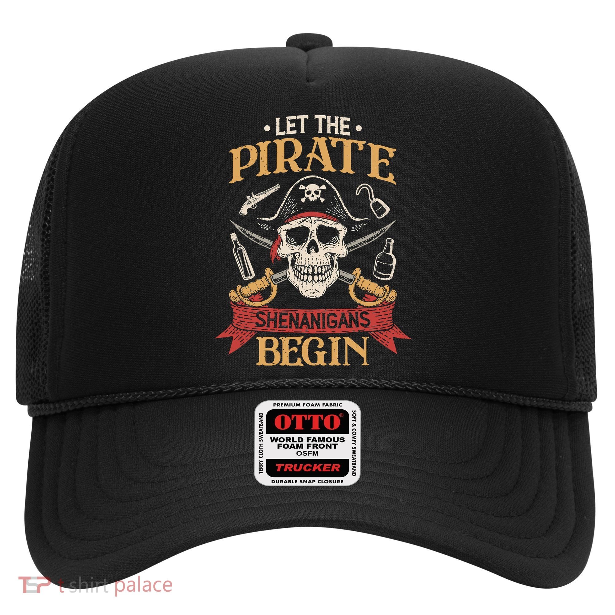 Let The Pirate Shenanigans Begins Crossbones Freebooter Trending Skeleton Skull Hat