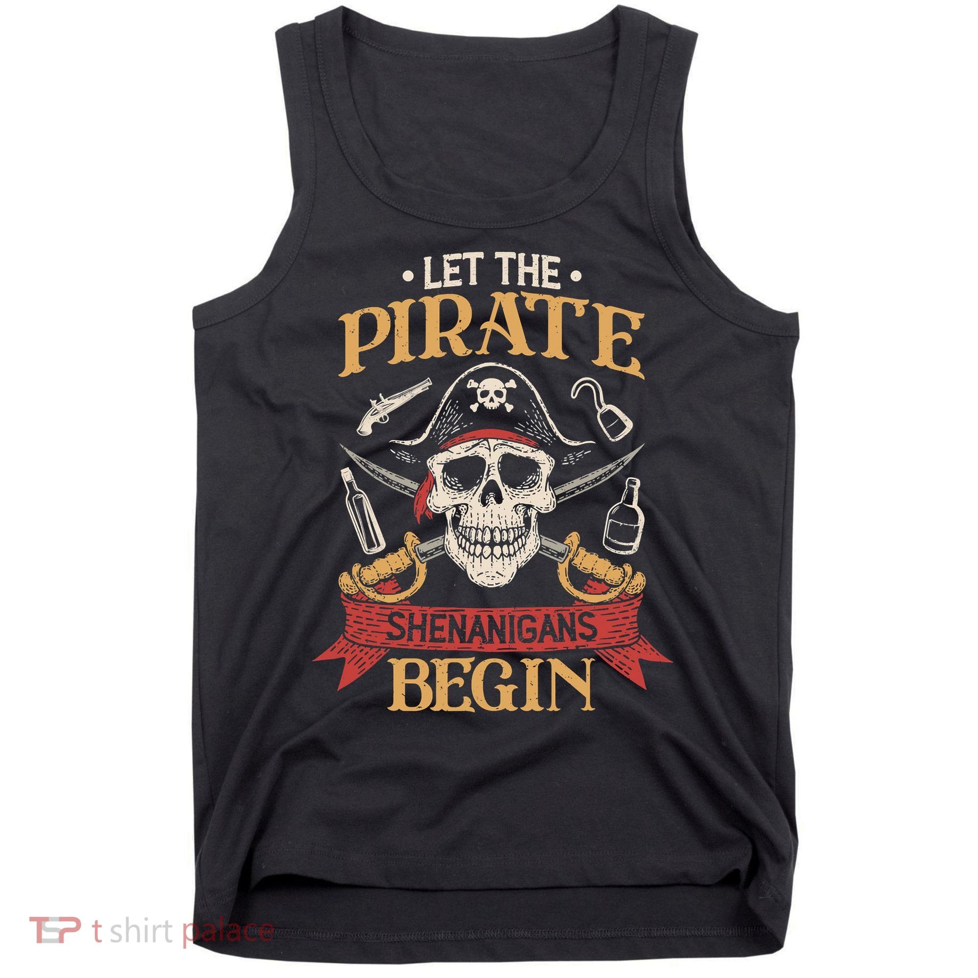 Let The Pirate Shenanigans Begins Crossbones Freebooter Trending Skeleton Skull Tank Top