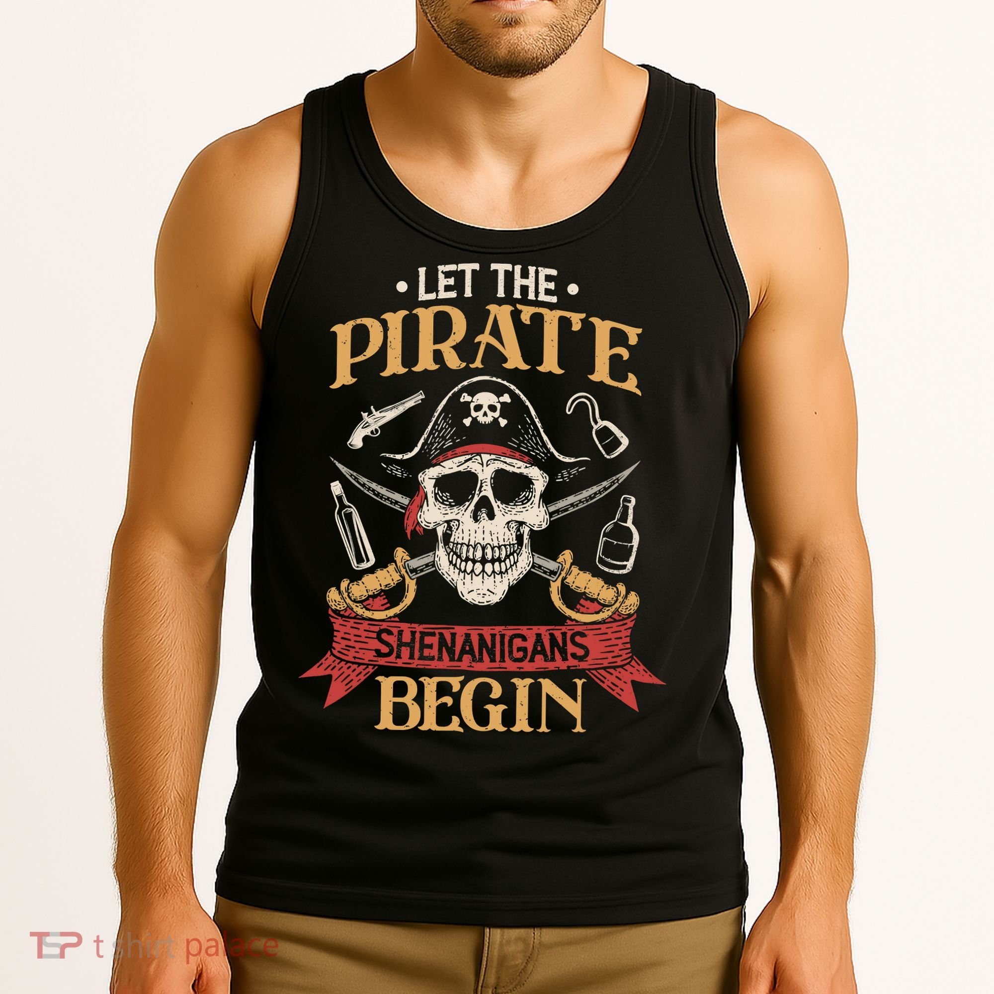 Let The Pirate Shenanigans Begins Crossbones Freebooter Trending Skeleton Skull Tank Top