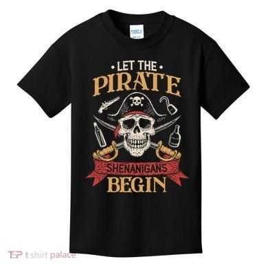 Let The Pirate Shenanigans Begins Crossbones Freebooter Trending Skeleton Skull Kids T-Shirt