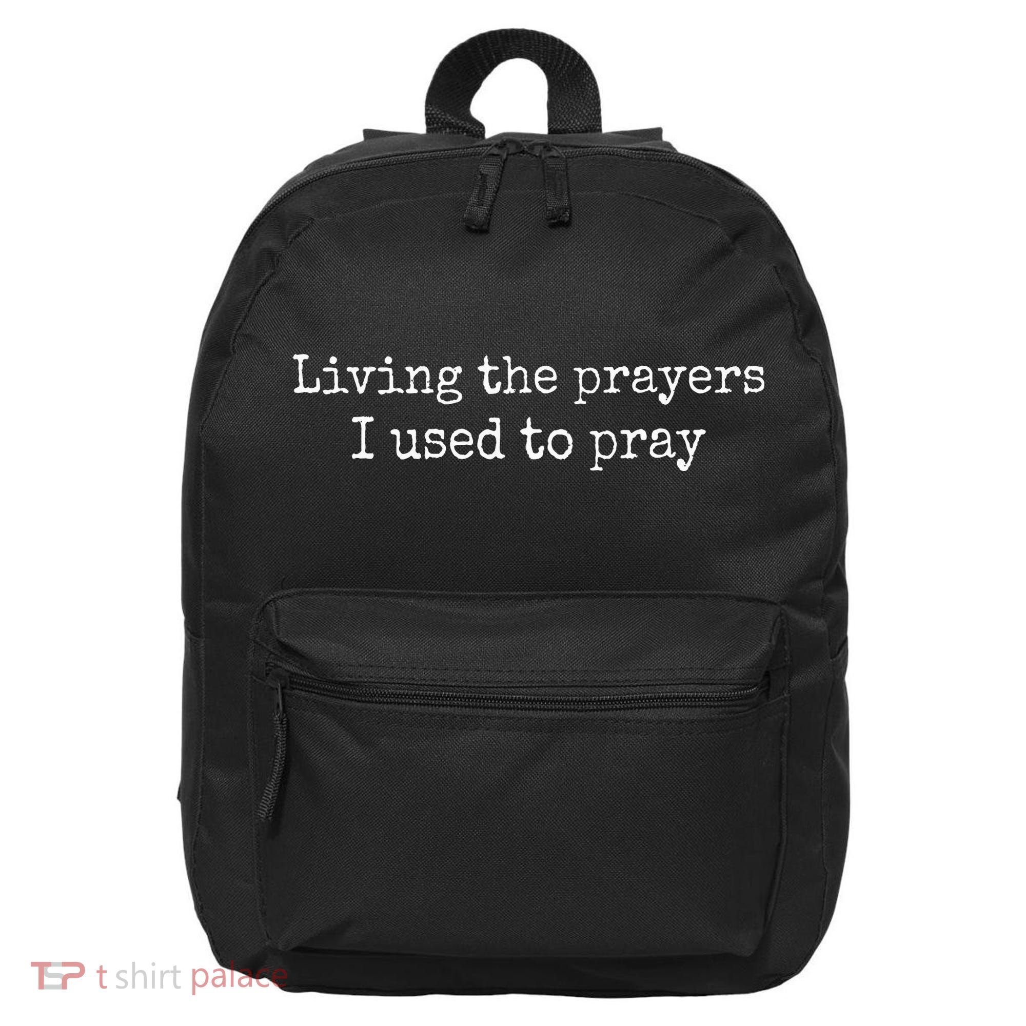 Living The Prayers I Used To Pray 16 in Basic Backpack