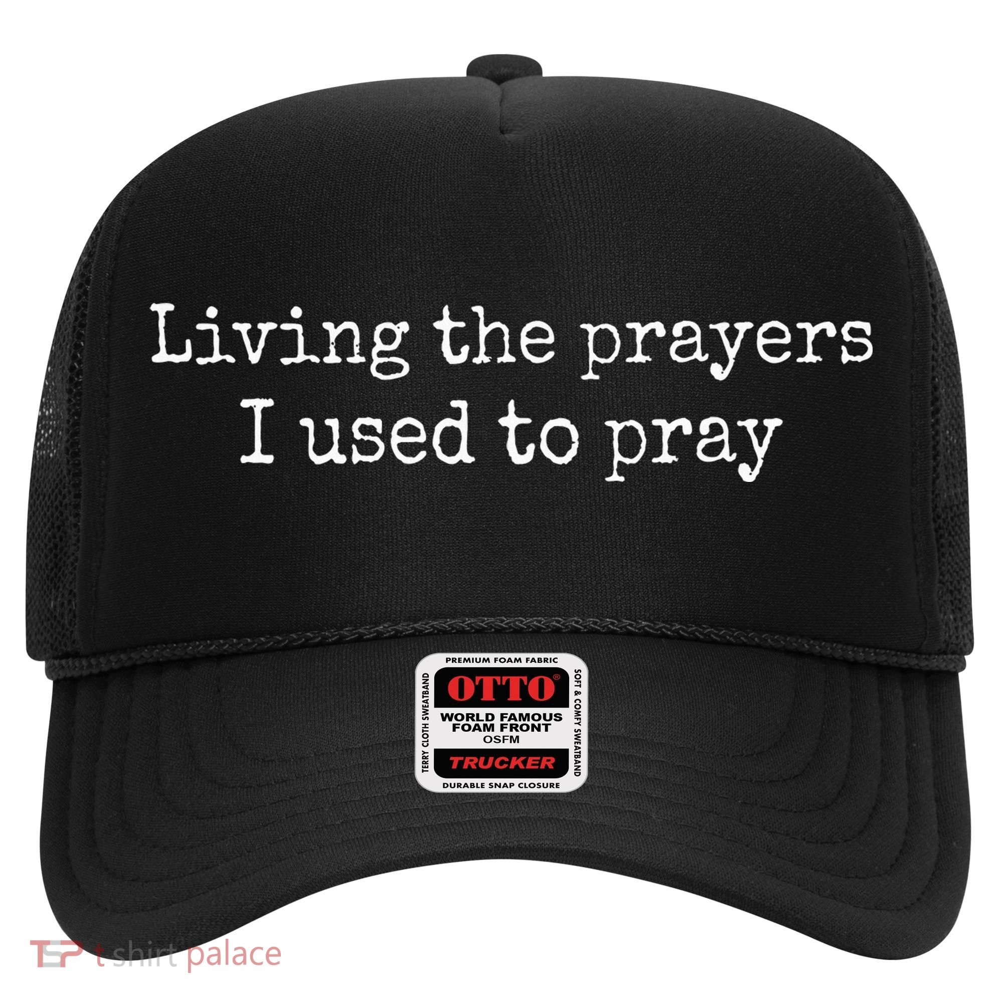 Living The Prayers I Used To Pray Hat