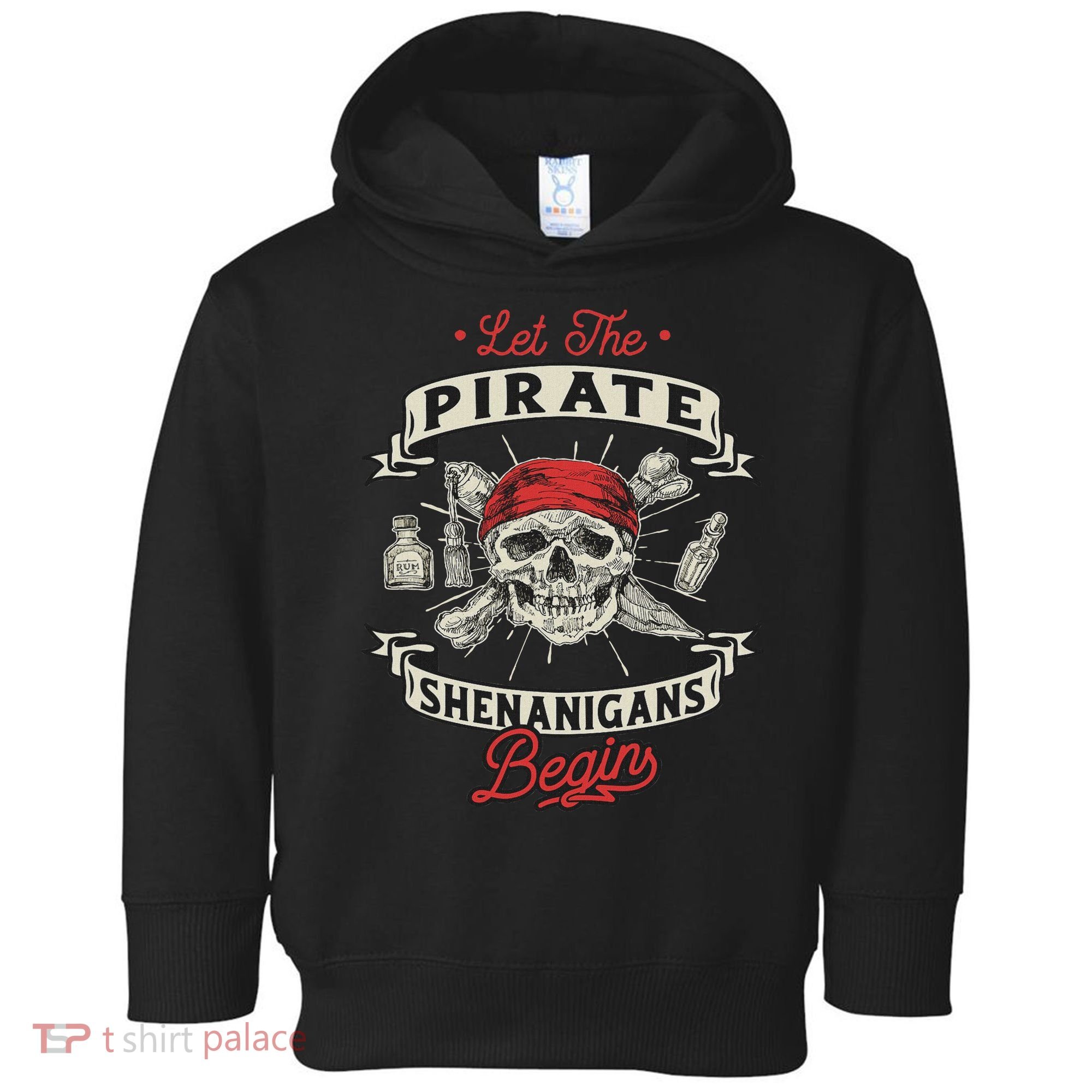 Let The Pirate Shenanigans Begin Crossbones Freebooter Toddler Hoodie