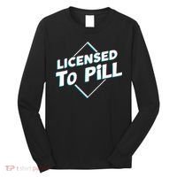 License to pill Pharmacy Pharmacist  Long Sleeve Shirt thumb 0