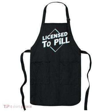 License to pill Pharmacy Pharmacist  Apron
