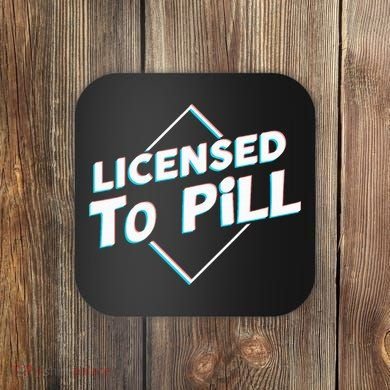 License to pill Pharmacy Pharmacist  Coaster