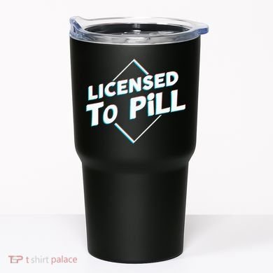 License to pill Pharmacy Pharmacist  Tumbler