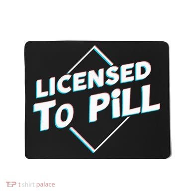 License to pill Pharmacy Pharmacist  Mousepad