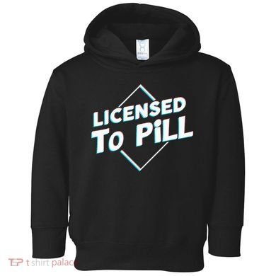 License to pill Pharmacy Pharmacist  Toddler Hoodie