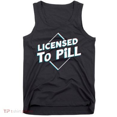 License to pill Pharmacy Pharmacist  Tank Top