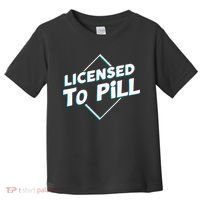 License to pill Pharmacy Pharmacist  Toddler T-Shirt thumb 0
