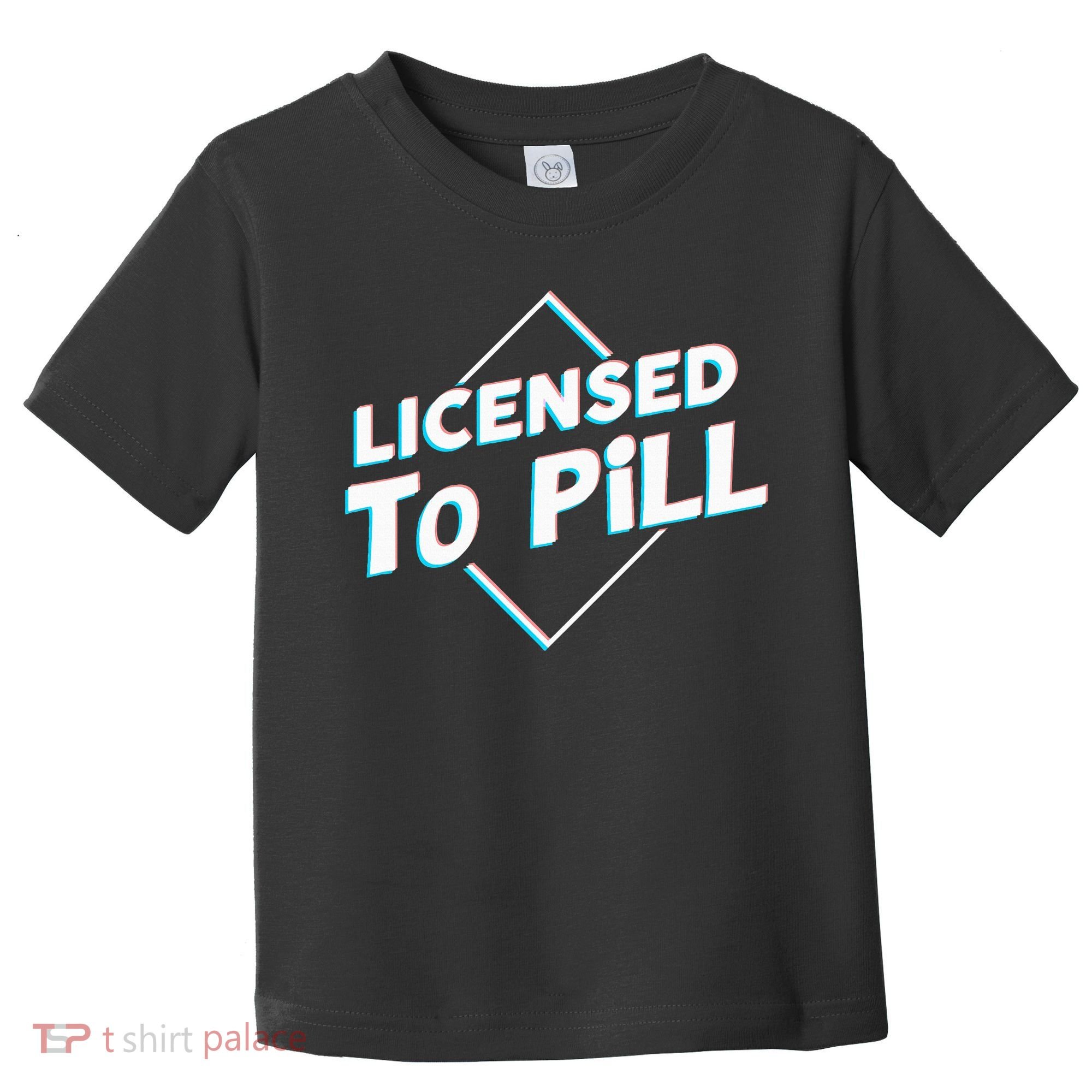 License to pill Pharmacy Pharmacist  Toddler T-Shirt