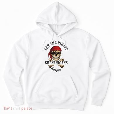 Let The Pirate Shenanigans Begin Funny Pirate Skull Skeleton Hoodie