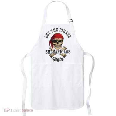 Let The Pirate Shenanigans Begin Funny Pirate Skull Skeleton Apron