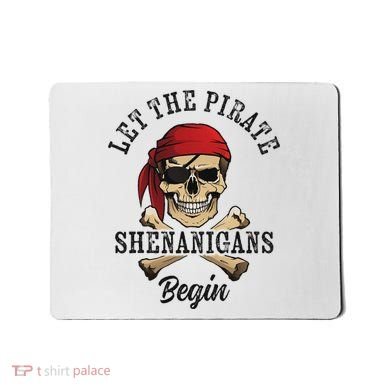 Let The Pirate Shenanigans Begin Funny Pirate Skull Skeleton Mousepad