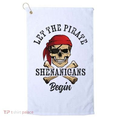 Let The Pirate Shenanigans Begin Funny Pirate Skull Skeleton Golf Towel