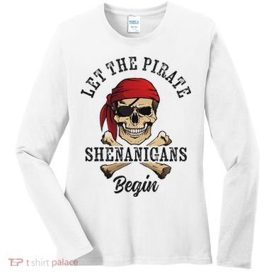Let The Pirate Shenanigans Begin Funny Pirate Skull Skeleton Women's Long Sleeve Shirt