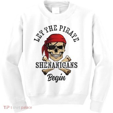 Let The Pirate Shenanigans Begin Funny Pirate Skull Skeleton Kids Sweatshirt