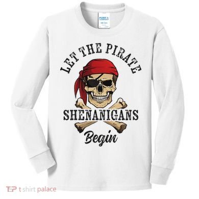 Let The Pirate Shenanigans Begin Funny Pirate Skull Skeleton Kids Long Sleeve Shirt