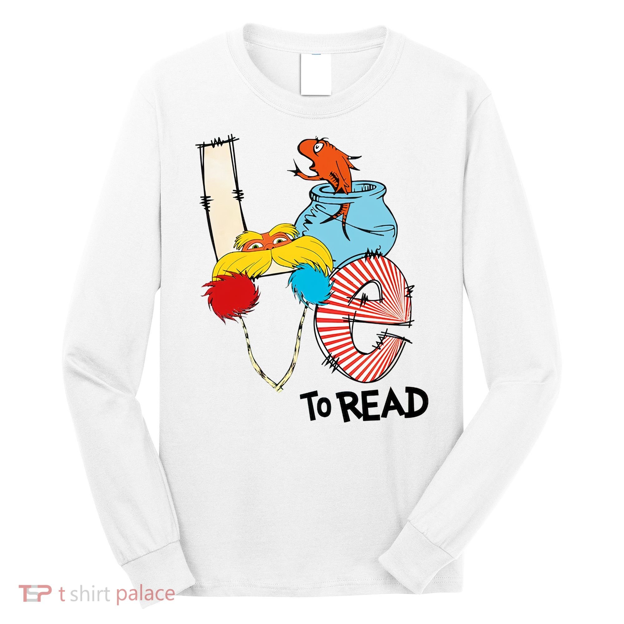 Love To Read Day Teacher Life Read Across America Day Long Sleeve Shirt