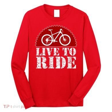 Live To Ride Biking Long Sleeve Shirt