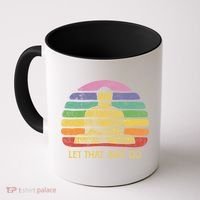 Let That Shitgo Buddha Cute Gift Funny Meditating Budda Budha Coffee Mug thumb 0