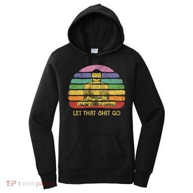 Let That Shitgo Buddha Cute Gift Funny Meditating Budda Budha Women's Hoodie