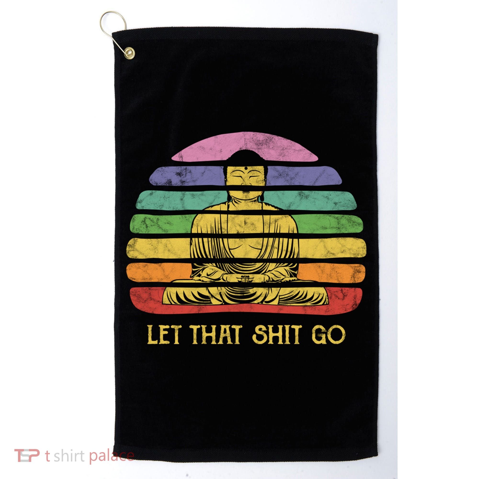 Let That Shitgo Buddha Cute Gift Funny Meditating Budda Budha Golf Towel