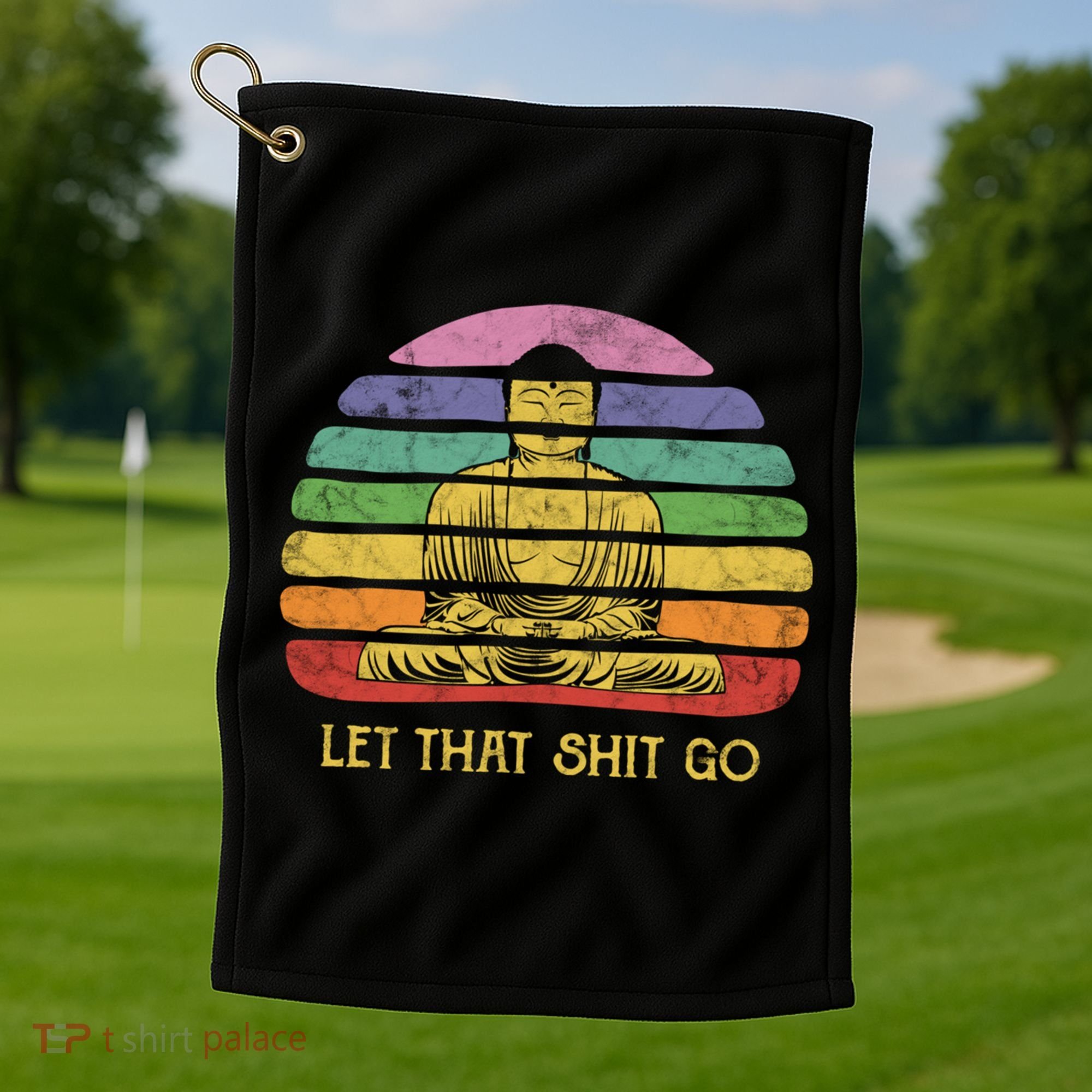 Let That Shitgo Buddha Cute Gift Funny Meditating Budda Budha Golf Towel