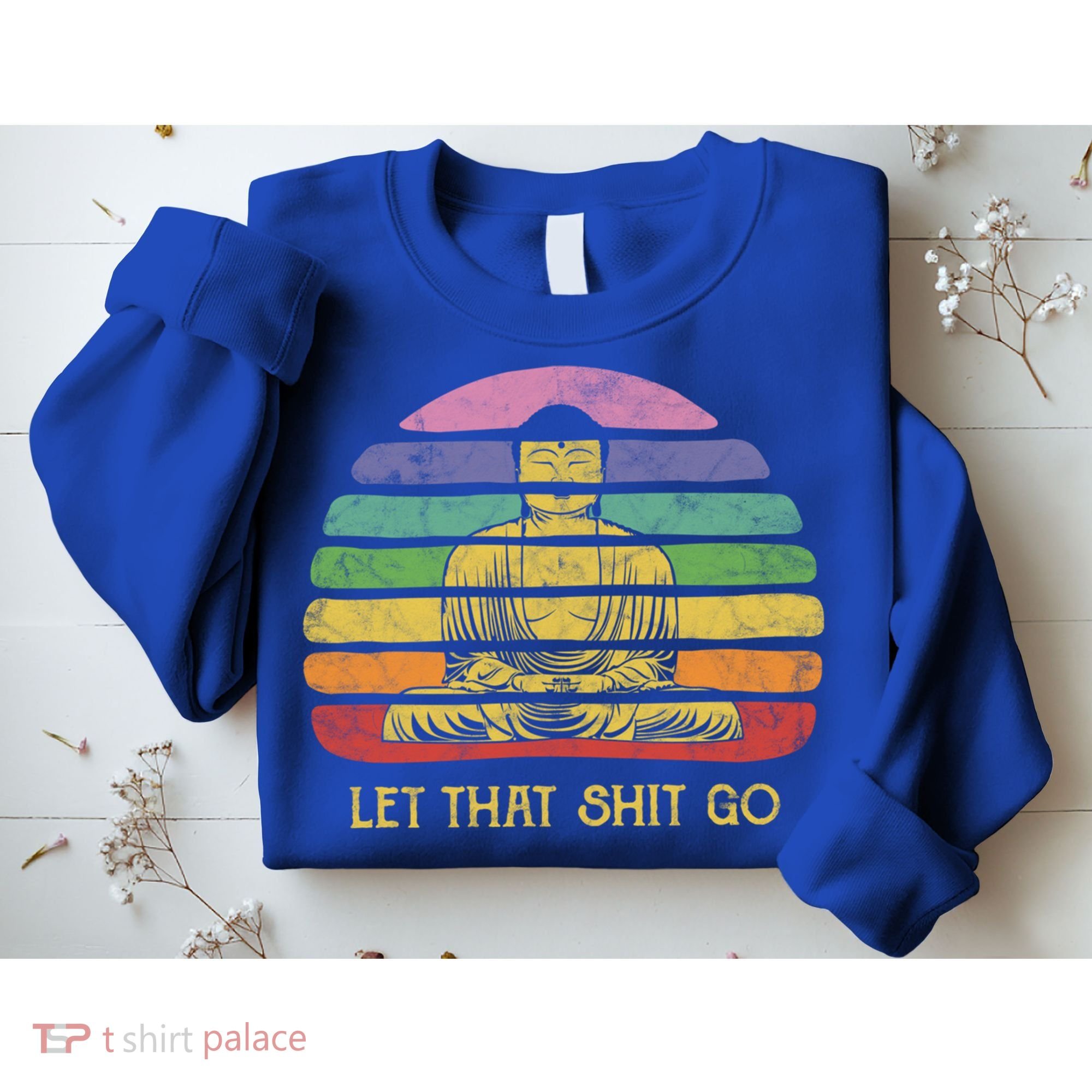 Let That Shitgo Buddha Cute Gift Funny Meditating Budda Budha Sweatshirt