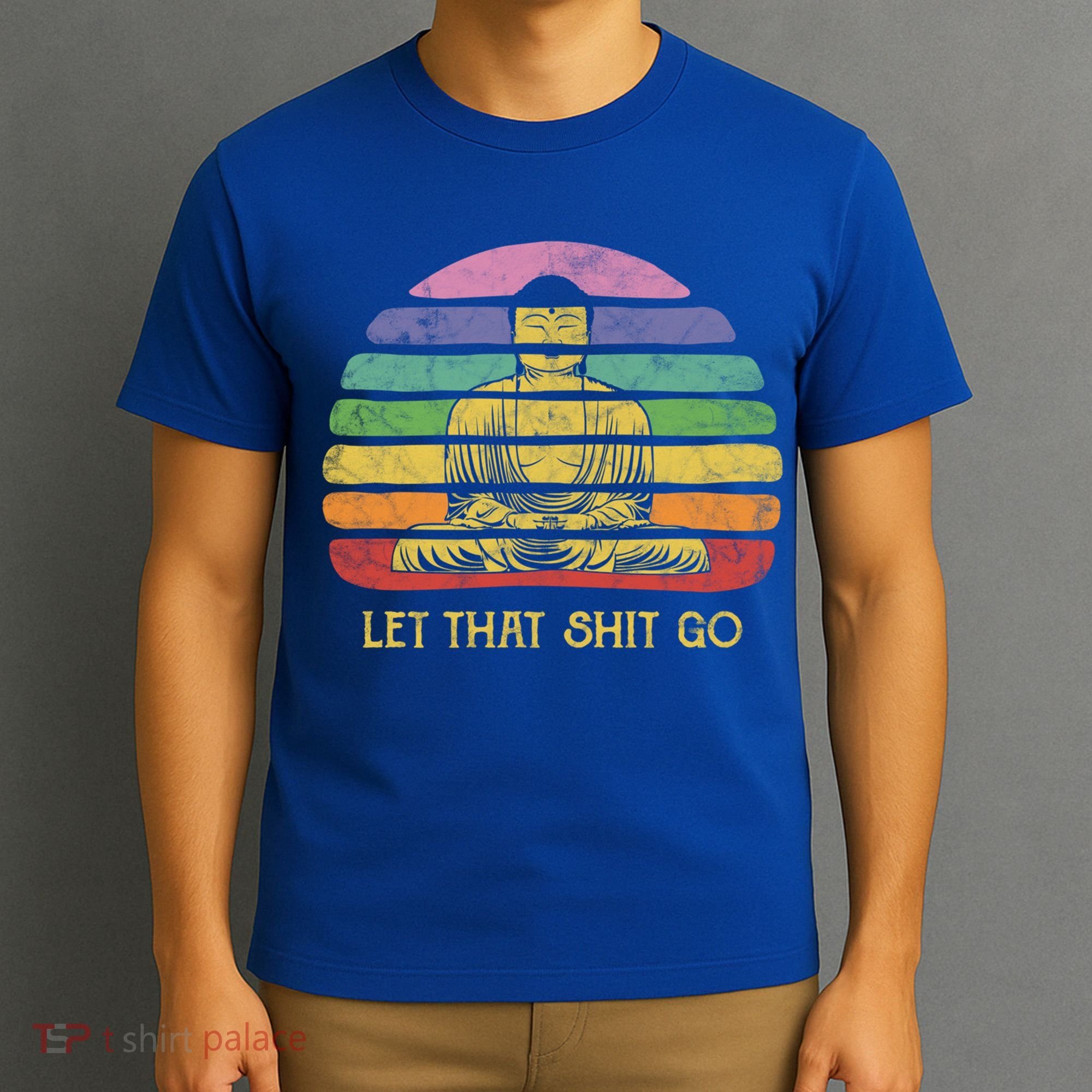Let That Shitgo Buddha Cute Gift Funny Meditating Budda Budha T-Shirt