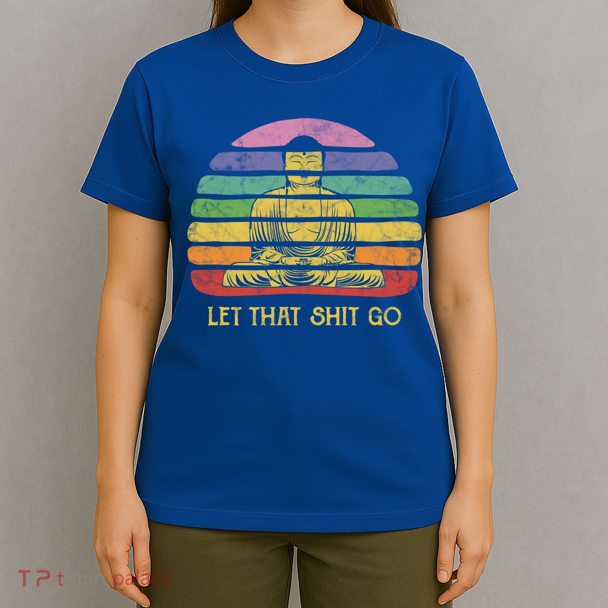 Let That Shitgo Buddha Cute Gift Funny Meditating Budda Budha T-Shirt